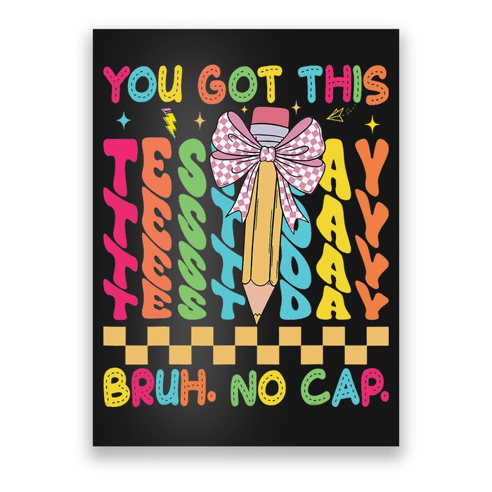 Staar State Testing Day Motivation You Got This Bruh No Cap Poster