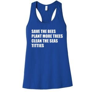 Sarcastic Save The Trees Plant More Trees Clean The Seas Funny Gift Women's Racerback Tank