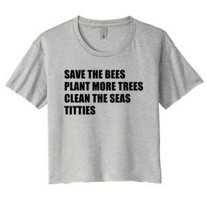 Sarcastic Save The Trees Plant More Trees Clean The Seas Funny Gift Women's Crop Top Tee