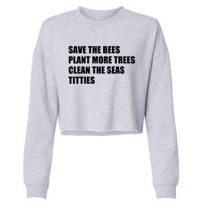 Sarcastic Save The Trees Plant More Trees Clean The Seas Funny Gift Cropped Pullover Crew