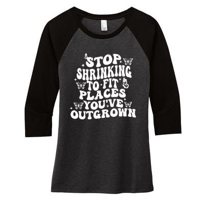 Stop Shrinking To Fit Places Youve Outgrown Women's Tri-Blend 3/4-Sleeve Raglan Shirt