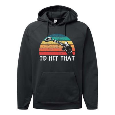 Skeet Shooting Trap Sporting Clay Target I'd Hit That Performance Fleece Hoodie