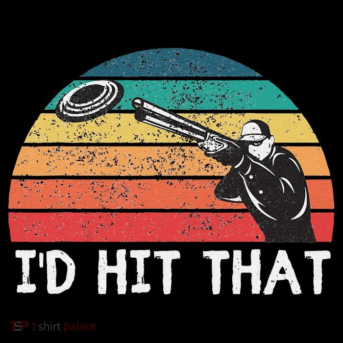 Skeet Shooting Trap Sporting Clay Target I'd Hit That T-Shirt