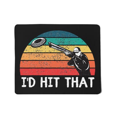 Skeet Shooting Trap Sporting Clay Target I'd Hit That Mousepad
