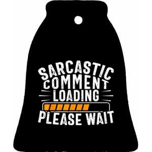 Sarcasm , Sarcastic Tee, Novelty Humor , Witty Ceramic Bell Ornament