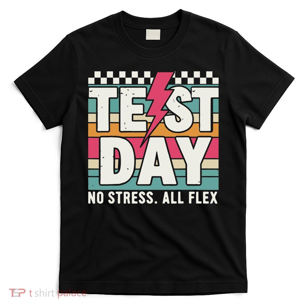 Staar State Test Teacher Testing Day No Stress All Flex T-Shirt