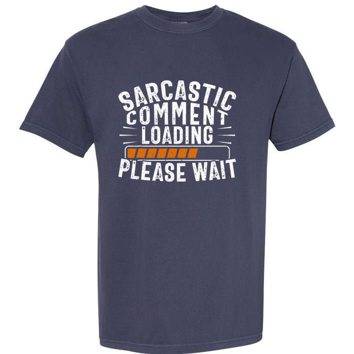 Sarcasm Sarcastic Tee Novelty Humor Witty Garment-Dyed Heavyweight T-Shirt