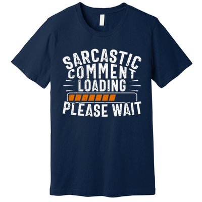 Sarcasm Sarcastic Tee Novelty Humor Witty Premium T-Shirt