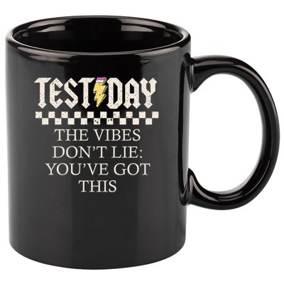 Staar State Testing Day Motivation Dont Lie You've Got This 11oz C Handle Ceramic Mug