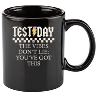 Staar State Testing Day Motivation Dont Lie You've Got This 11oz C Handle Ceramic Mug