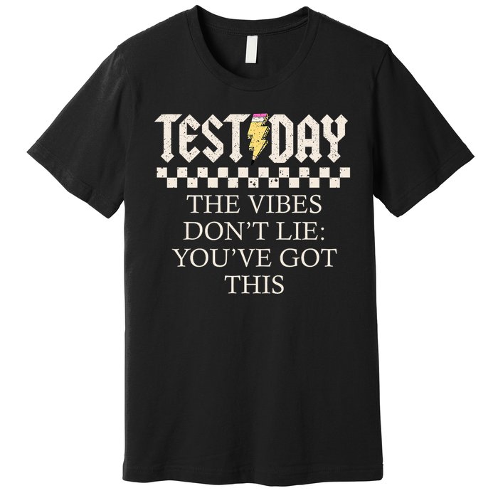 Staar State Testing Day Motivation Dont Lie You've Got This Premium T-Shirt