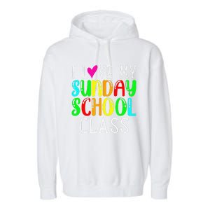 Sunday School Teacher I Love My Class Church Jesus Bible Gift Garment-Dyed Fleece Hoodie