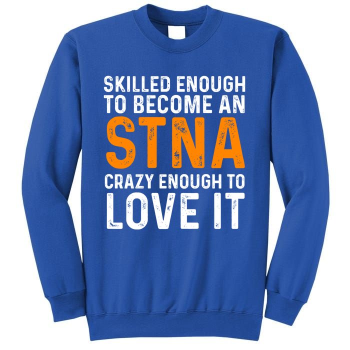 Stna State Tested Nursing Assistant Skilled Cool Gift Sweatshirt