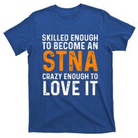 Stna State Tested Nursing Assistant Skilled Cool Gift T-Shirt