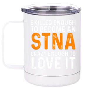 Stna State Tested Nursing Assistant Skilled Cool Gift 12 oz Stainless Steel Tumbler Cup