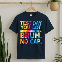 Staar State Testing Day Motivation You Got This Bruh No Cap T-Shirt