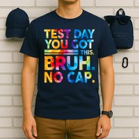 Staar State Testing Day Motivation You Got This Bruh No Cap T-Shirt