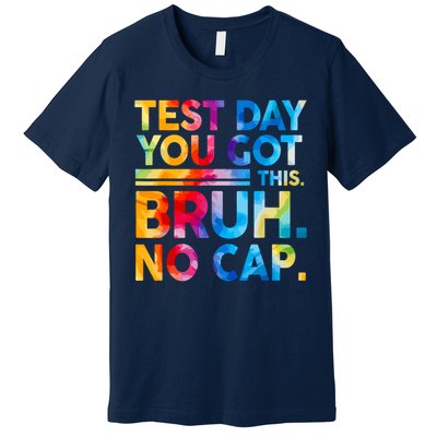 Staar State Testing Day Motivation You Got This Bruh No Cap Premium T-Shirt