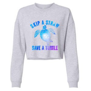 Save Sea Turtle Environt Skip A Straw Save A Turtle Meaningful Gift Cropped Pullover Crew