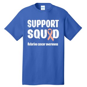 Support Squad Uterine Cancer Warrior Endometrial Cancer Meaningful Gift Tall T-Shirt