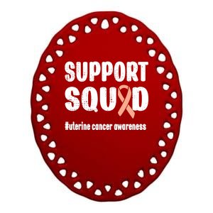 Support Squad Uterine Cancer Warrior Endometrial Cancer Meaningful Gift Ceramic Oval Ornament