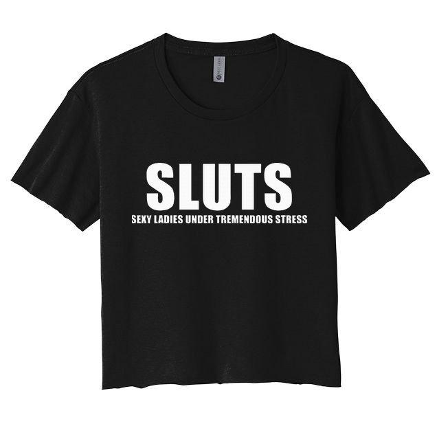 S.L.U.T.S SexyLadies Under Tremendous Stress Crop Top