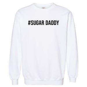 #Sugardaddy Garment-Dyed Sweatshirt