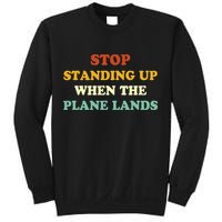 Stop Standing Up When The Plane Lands Sweatshirt