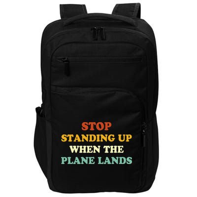 Stop Standing Up When The Plane Lands Impact Tech Backpack