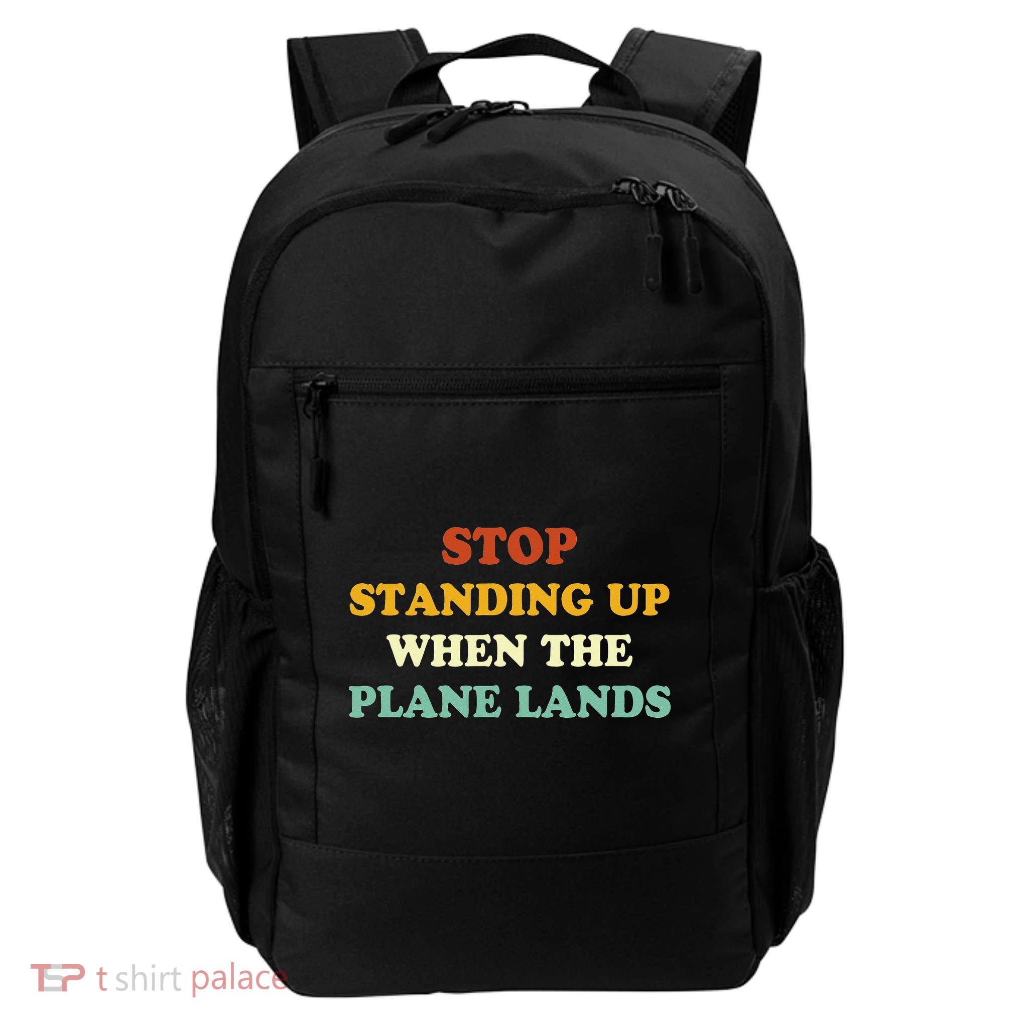 Stop Standing Up When The Plane Lands Backpack