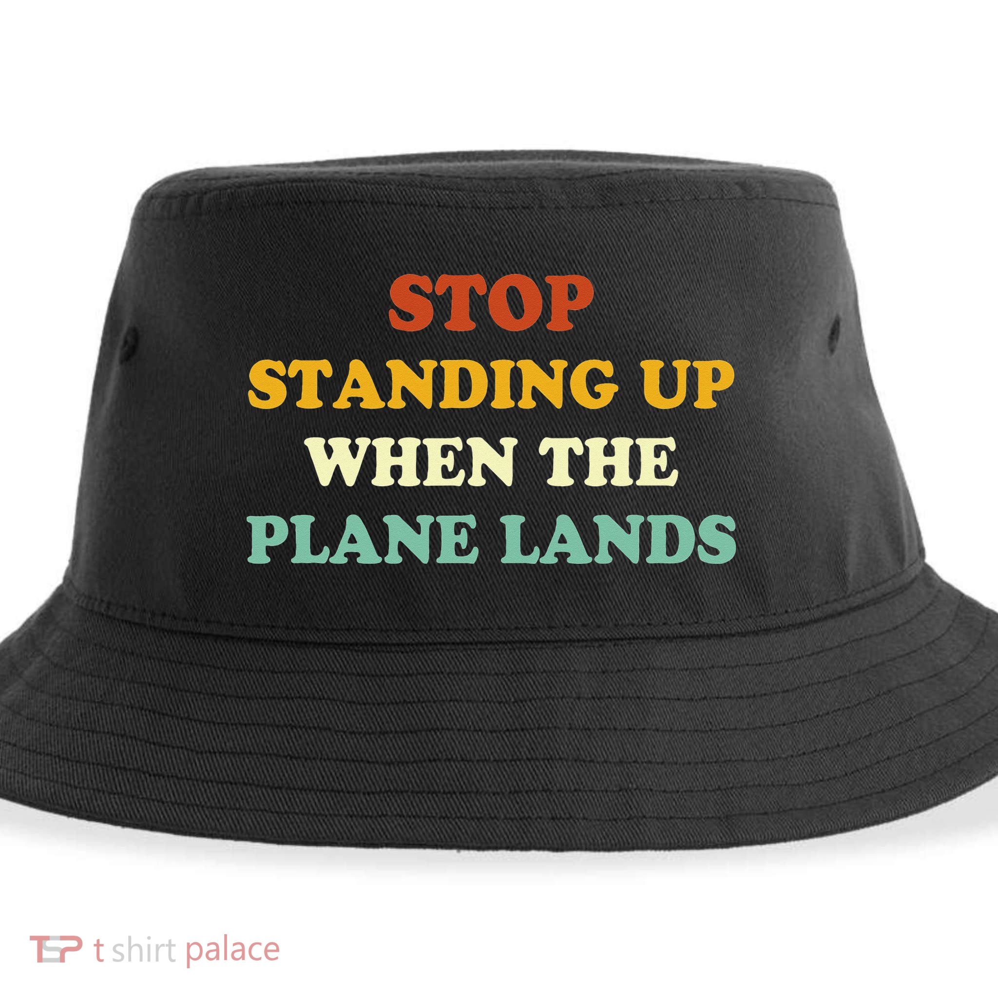 Stop Standing Up When The Plane Lands Sustainable Bucket Hat