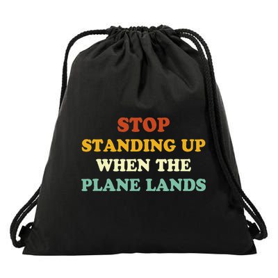 Stop Standing Up When The Plane Lands Drawstring Bag