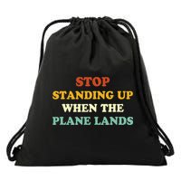Stop Standing Up When The Plane Lands Drawstring Bag