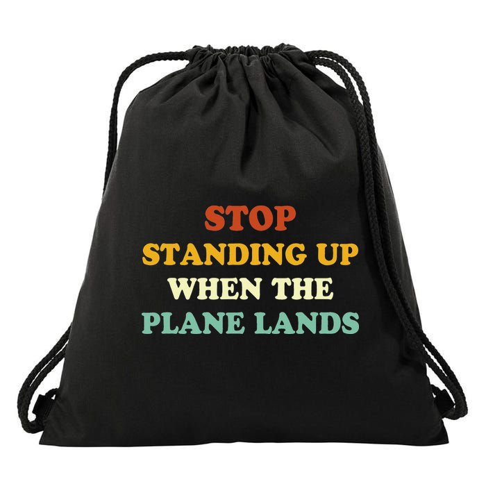 Stop Standing Up When The Plane Lands Drawstring Bag