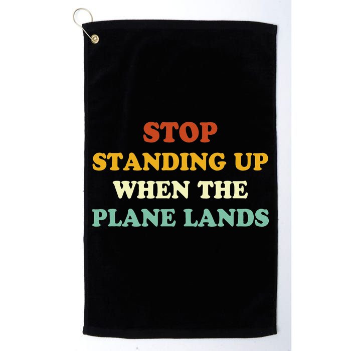 Stop Standing Up When The Plane Lands Golf Towel