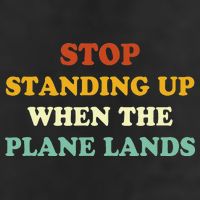 Stop Standing Up When The Plane Lands Golf Towel
