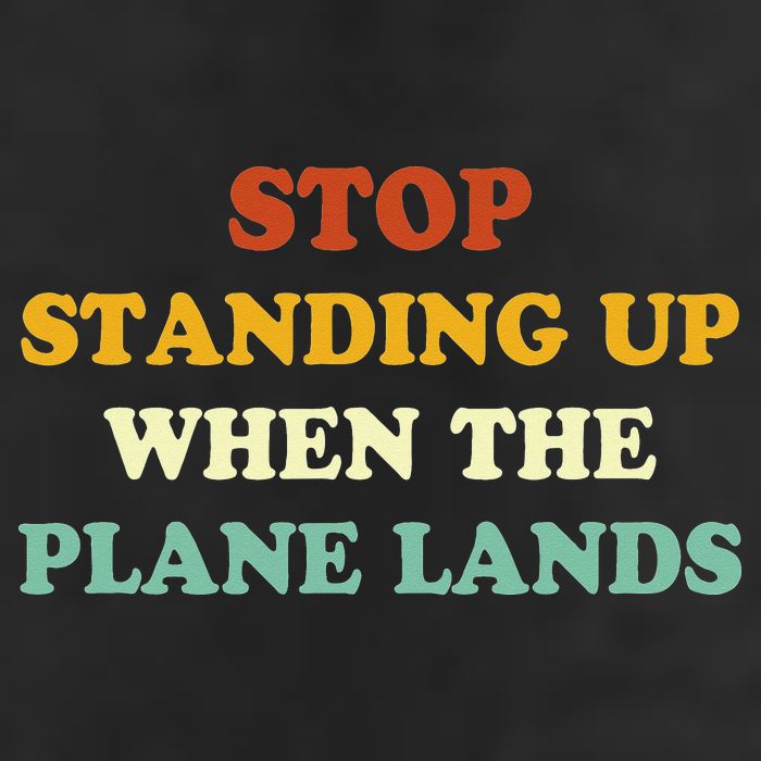 Stop Standing Up When The Plane Lands Golf Towel