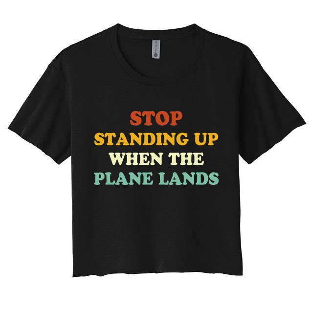 Stop Standing Up When The Plane Lands Crop Top