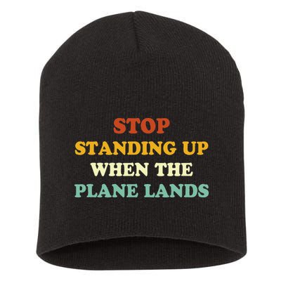 Stop Standing Up When The Plane Lands Short Acrylic Beanie