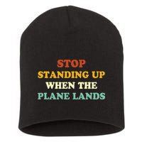 Stop Standing Up When The Plane Lands Short Acrylic Beanie