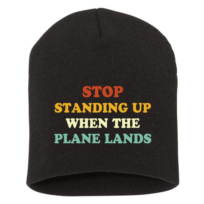 Stop Standing Up When The Plane Lands Short Acrylic Beanie