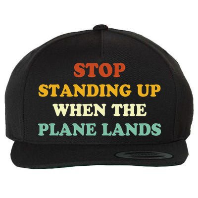 Stop Standing Up When The Plane Lands Wool Snapback Cap
