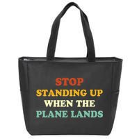 Stop Standing Up When The Plane Lands Zip Tote Bag