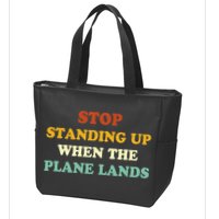 Stop Standing Up When The Plane Lands Zip Tote Bag