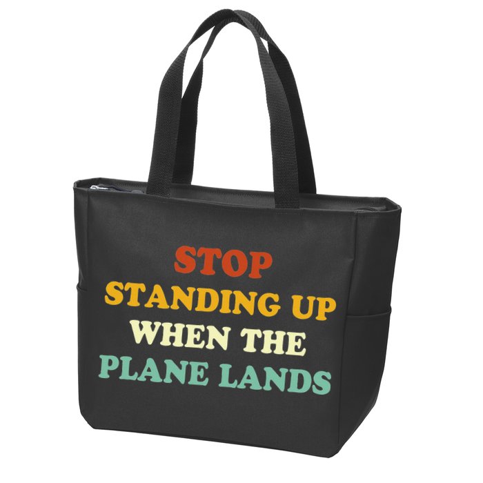 Stop Standing Up When The Plane Lands Zip Tote Bag
