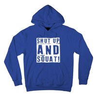 Squat Shut Up And Squat Shut And Squat Gym Rats Bodybuilders Gift Hoodie