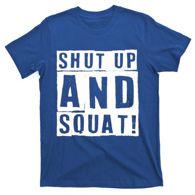 Squat Shut Up And Squat Shut And Squat Gym Rats Bodybuilders Gift T-Shirt