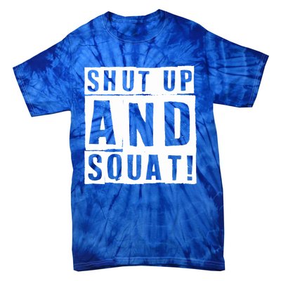 Squat Shut Up And Squat Shut And Squat Gym Rats Bodybuilders Gift Tie-Dye T-Shirt