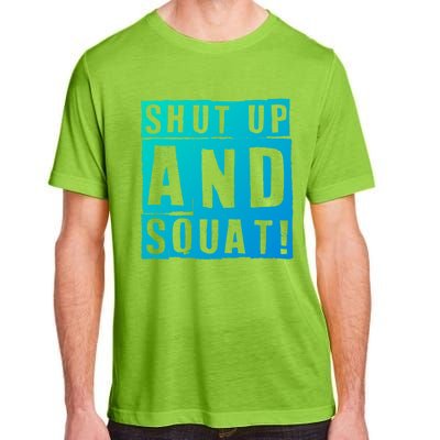 Squat Shut Up And Squat Shut And Squat Gym Rats Bodybuilders Gift Adult ChromaSoft Performance T-Shirt