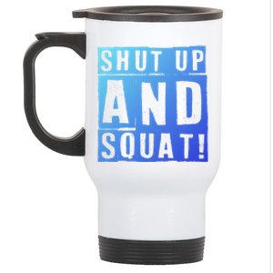 Squat Shut Up And Squat Shut And Squat Gym Rats Bodybuilders Gift Stainless Steel Travel Mug